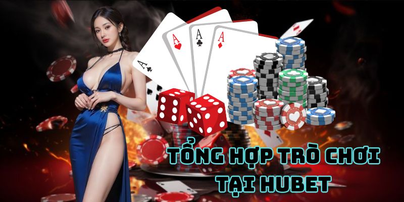 Tổng hợp trò chơi tại Hubet